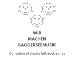 Wir machen Baggerseemusik - The platform for acoustic music - unplugged at Augsburg 1990 till 1994 - Songbook
